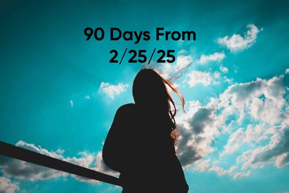 90 Days from 2 25 25