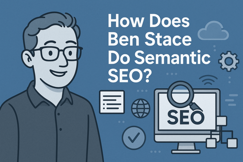 Ben Stace Semantic SEO Case Studies