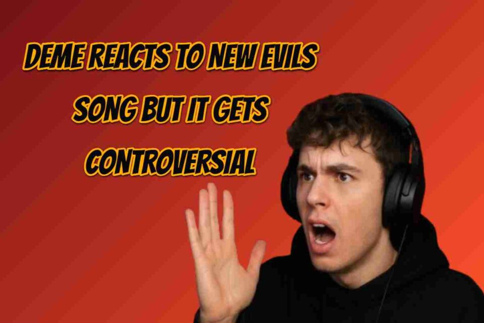 Deme Reacts to New Evils Song but It Gets Controversial